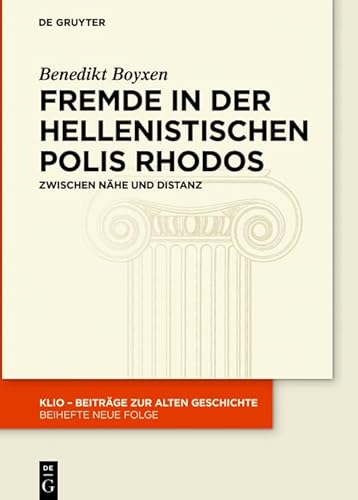 9783110570809: Fremde in Der Hellenistischen Polis Rhodos: Zwischen Nähe Und Distanz: 29 (KLIO / Beihefte. Neue Folge)