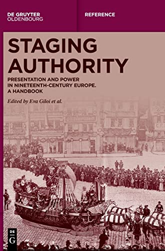 9783110571141: Staging Authority: Presentation and Power in Nineteenth-century Europe. a Handbook