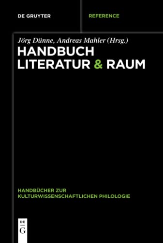 9783110571851: Handbuch Literatur & Raum: 3 (Handbcher zur kulturwissenschaftlichen Philologie)