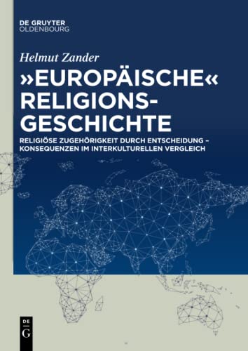 9783110577884: Europische Religionsgeschichte: Religise Zugehrigkeit durch Entscheidung  Konsequenzen im interkulturellen Vergleich