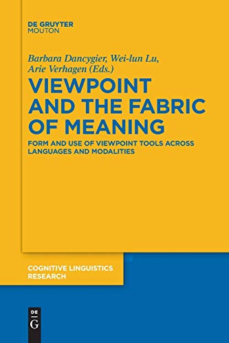 9783110578577: Viewpoint and the Fabric of Meaning: Form and Use of Viewpoint Tools across Languages and Modalities (Cognitive Linguistics Research [CLR], 55)