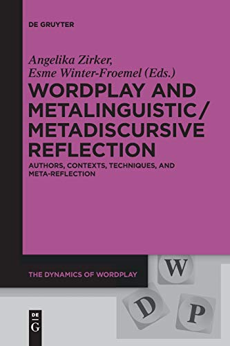 Stock image for Wordplay and Metalinguistic / Metadiscursive Reflection: Authors, Contexts, Techniques, and Meta-Reflection (The Dynamics of Wordplay, 1) for sale by Lucky's Textbooks