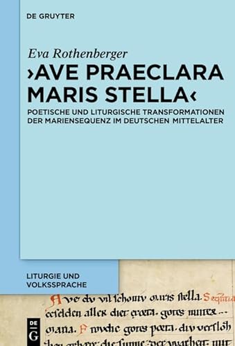 9783110584585: 'Ave praeclara maris stella': Poetische und liturgische Transformationen der Mariensequenz im deutschen Mittelalter: 2 (Liturgie und Volkssprache, 2)
