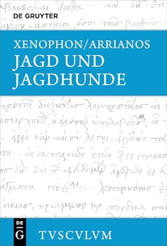 Jagd und Jagdhunde: Griechisch - deutsch (Sammlung Tusculum) (German Edition) - Xenophon; Arrianos