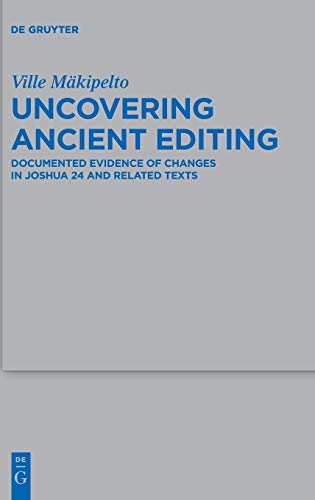 Stock image for Uncovering Ancient Editing: Documented Evidence of Changes in Joshua 24 and Related Texts (Beihefte zur Zeitschrift fr die alttestamentliche Wissenschaft, 513) for sale by Book Deals