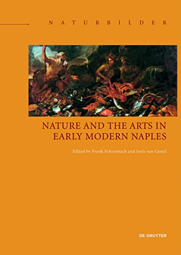Stock image for Nature and the Arts in Early Modern Naples for sale by Blackwell's