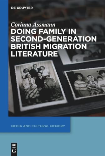 Stock image for Doing Family in Second-Generation British Migration Literature (Media and Cultural Memory/ Medien Und Kulturelle Erinnerung) for sale by Reilly Books