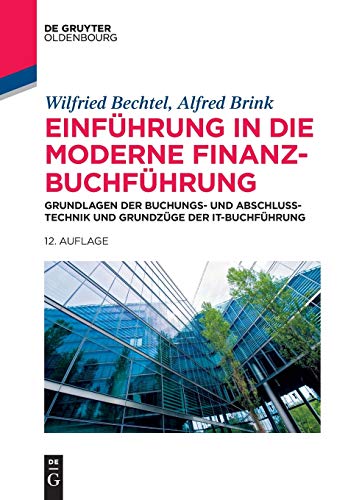 9783110602470: Einfhrung in die moderne Finanzbuchfhrung: Grundlagen der Buchungs- und Abschlusstechnik und Grundzge der IT-Buchfhrung (de Gruyter Studium)