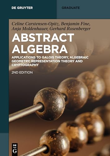 Stock image for Abstract Algebra: Applications to Galois Theory, Algebraic Geometry, Representation Theory and Cryptography (De Gruyter Textbook) for sale by Books Unplugged