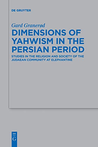 9783110607468: Dimensions of Yahwism in the Persian Period: Studies in the Religion and Society of the Judaean Community at Elephantine (Beihefte zur Zeitschrift fr die alttestamentliche Wissenschaft, 488)