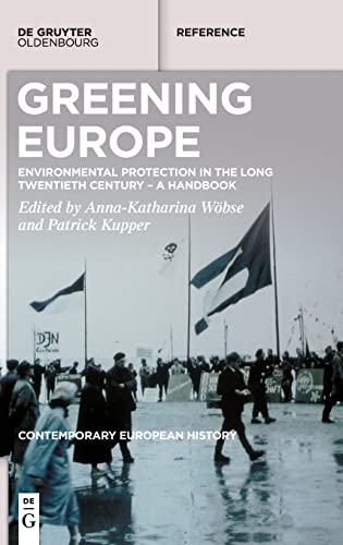 9783110609653: Greening Europe: Environmental Protection in the Long Twentieth Century – A Handbook: 1 (Contemporary European History, 1)