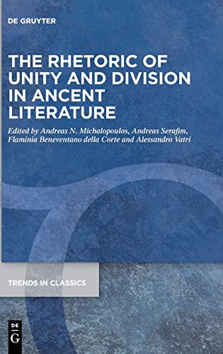 Imagen de archivo de The Rhetoric of Unity and Division in Ancient Literature (Trends in Classics - Supplementary Volumes, 108) a la venta por GF Books, Inc.