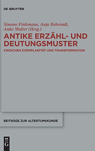 Stock image for Antike Erzhl Und Deutungsmuster: Zwischen Exemplaritt Und Transformation (Beitrge Zur Altertumskunde) for sale by Revaluation Books