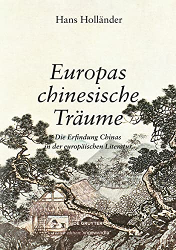 Stock image for Europas chinesische Träume: Die Erfindung Chinas in der europäischen Literatur for sale by Y-Not-Books