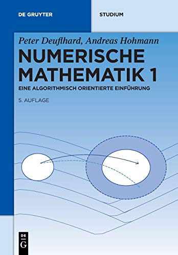 9783110614213: Numerische Mathematik 1: Eine algorithmisch orientierte Einfhrung (De Gruyter Studium) (German Edition)
