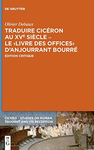 9783110620306: Traduire Cicron au XVe sicle - Le ›Livre des offices‹ d'Anjourrant Bourr: dition Critique (Cicero)