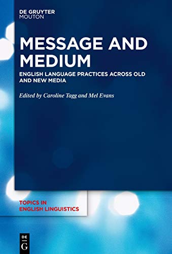 Beispielbild fr Message and Medium : English Language Practices Across Old and New Media zum Verkauf von Buchpark