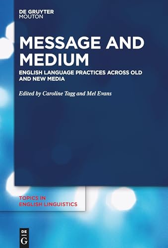 9783110620399: Message and Medium: English Language Practices Across Old and New Media: 105