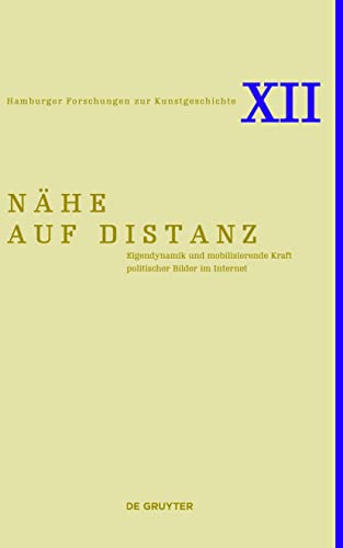 Stock image for Nähe auf Distanz: Eigendynamik und mobilisierende Kraft politischer Bilder im Internet: 12 (Hamburger Forschungen zur Kunstgeschichte, 12) for sale by Orbiting Books