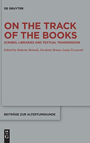 Stock image for On the Track of the Books : Scribes, Libraries and Textual Transmission for sale by Buchpark