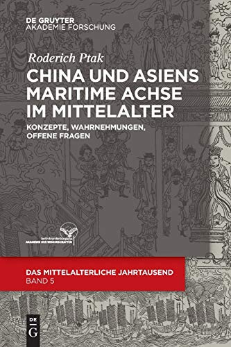 Imagen de archivo de China und Asiens maritime Achse im Mittelalter: Konzepte, Wahrnehmungen, offene Fragen (Das mittelalterliche Jahrtausend, 5) (German Edition) a la venta por GF Books, Inc.