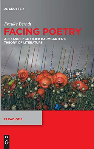 9783110623314: Facing Poetry: Alexander Gottlieb Baumgarten's Theory of Literature: 12 (Paradigms, 12)
