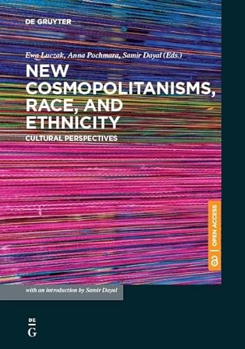 9783110626193: New Cosmopolitanisms, Race, and Ethnicity: Cultural Perspectives