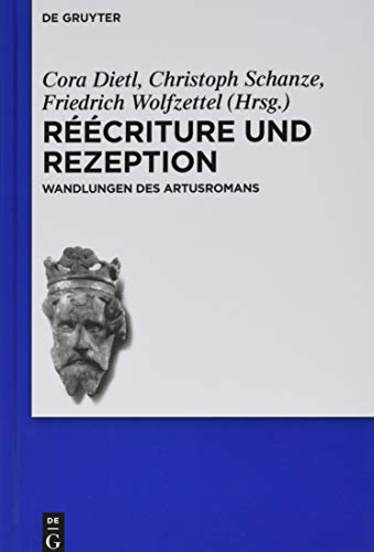 9783110626742: Rcriture und Rezeption: Wandlungen des Artusromans: 14 (Schriften Der Internationalen Artusgesellschaft)