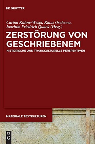 Zerstörung von Geschriebenem: Historische und transkulturelle Perspektiven (Materiale Textkulturen, 22) (German Edition)