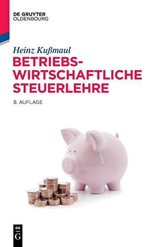 Betriebswirtschaftliche Steuerlehre (Lehr- und Handbücher der Betriebswirtschaftslehre) (German Edition) - Kußmaul, Heinz