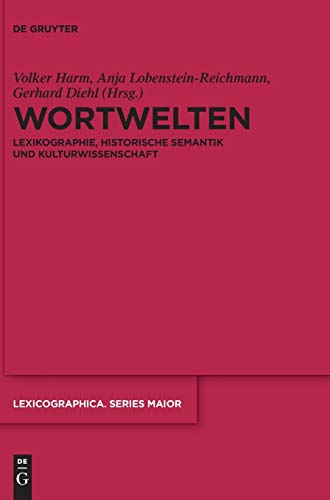 9783110632125: Wortwelten: Lexikographie, Historische Semantik und Kulturwissenschaft: 155 (Lexicographica. Series Maior, 155)