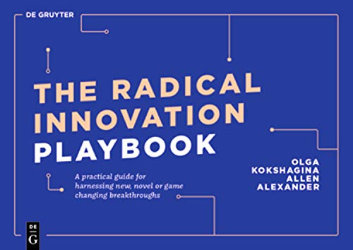 9783110641295: The Radical Innovation Playbook: A Practical Guide for Harnessing New, Novel or Game-Changing Breakthroughs (De Gruyter Business Playbooks)