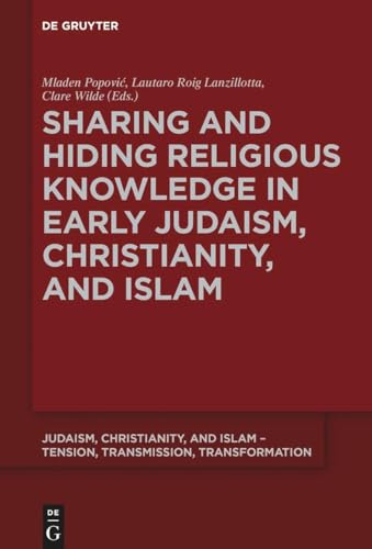 Stock image for Sharing and Hiding Religious Knowledge in Early Judaism, Christianity, and Islam for sale by Chiron Media