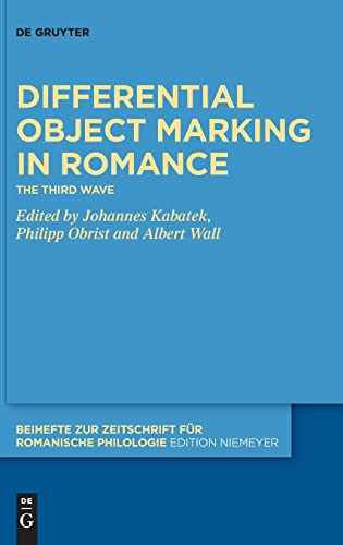 9783110646566: Differential Object Marking in Romance: The third wave: 459 (Beihefte zur Zeitschrift fur Romanische Philologie, 459)