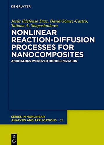 9783110647273: Nonlinear Reaction-Diffusion Processes for Nanocomposites: Anomalous Improved Homogenization: 39 (De Gruyter Series in Nonlinear Analysis & Applications, 39)