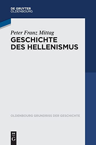 Stock image for Geschichte des Hellenismus (Oldenbourg Grundriss der Geschichte, 51) (German Edition) for sale by GF Books, Inc.