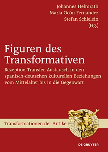 Stock image for Figuren des Transformativen. Rezeption, Transfer, Austausch in den spanisch-deutschen kulturellen Beziehungen vom Mittelalter bis in die Gegenwart. for sale by Antiquariat Kai Gro