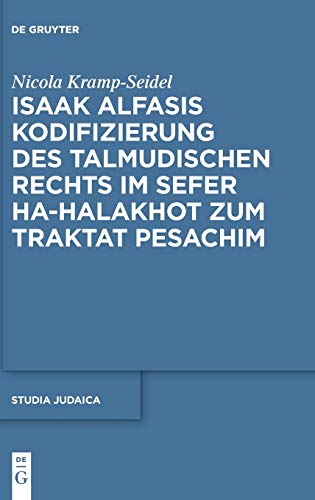 Isaak Alfasis Kodifizierung des talmudischen Rechts im Sefer ha-Halakhot zum Traktat Pesachim - Kramp-Seidel, Nicola