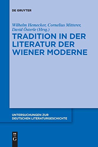 9783110652673: Tradition in der Literatur der Wiener Moderne: 149 (Untersuchungen Zur Deutschen Literaturgeschichte)