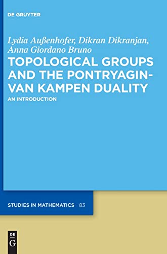 9783110653496: Topological Groups and the Pontryagin-van Kampen Duality: An Introduction: 83 (De Gruyter Studies in Mathematics, 83)