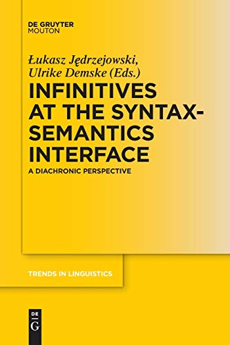 9783110655827: Infinitives at the Syntax-Semantics Interface: A Diachronic Perspective: 306 (Trends in Linguistics. Studies and Monographs [TiLSM], 306)