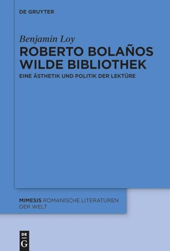 Beispielbild fr Roberto Bolaos wilde Bibliothek : Eine sthetik und Politik der Lektre zum Verkauf von Buchpark