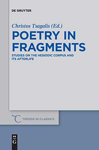 Beispielbild fr Poetry in Fragments: Studies on the Hesiodic Corpus and its Afterlife (Trends in Classics - Supplementary Volumes, 50) zum Verkauf von Lucky's Textbooks