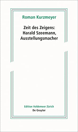 Beispielbild fr Zeit Des Zeigens ? Harald Szeemann, Ausstellungsmacher (Edition Voldemeer) (German Edition) zum Verkauf von Books From California