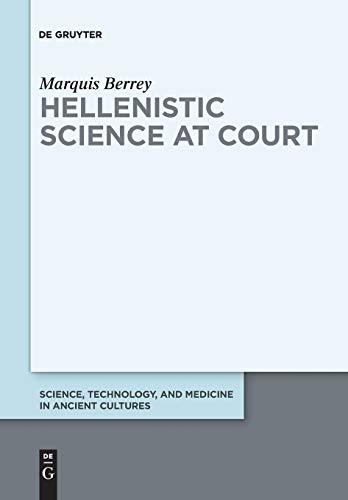 9783110658880: Hellenistic Science at Court: 5 (Science, Technology, and Medicine in Ancient Cultures, 5)