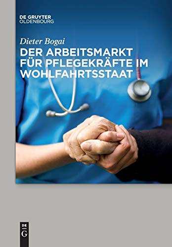 9783110659702: Der Arbeitsmarkt Fr Pflegekrfte Im Wohlfahrtsstaat