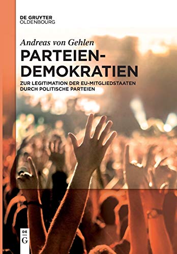 9783110659924: Parteiendemokratien: Zur Legitimation der EU-Mitgliedstaaten durch politische Parteien