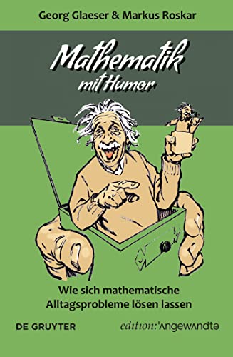 Stock image for Mathematik mit Humor: Wie sich mathematische Alltagsprobleme lsen lassen (Edition Angewandte) for sale by medimops