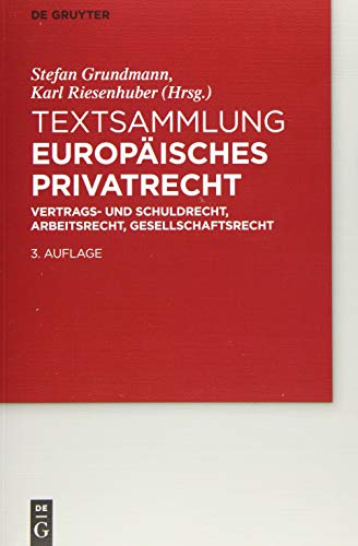 9783110667653: Textsammlung Europisches Privatrecht: Vertrags- Und Schuldrecht, Arbeitsrecht, Gesellschaftsrecht