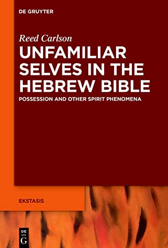 Beispielbild fr Unfamiliar Selves in the Hebrew Bible. Possession and Other Spirit Phenomena (Ekstasis; vol. 9). zum Verkauf von Antiquariat Logos